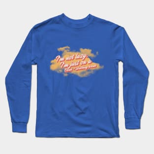 I'm not lazy, i'm on a cloud-watching break Long Sleeve T-Shirt